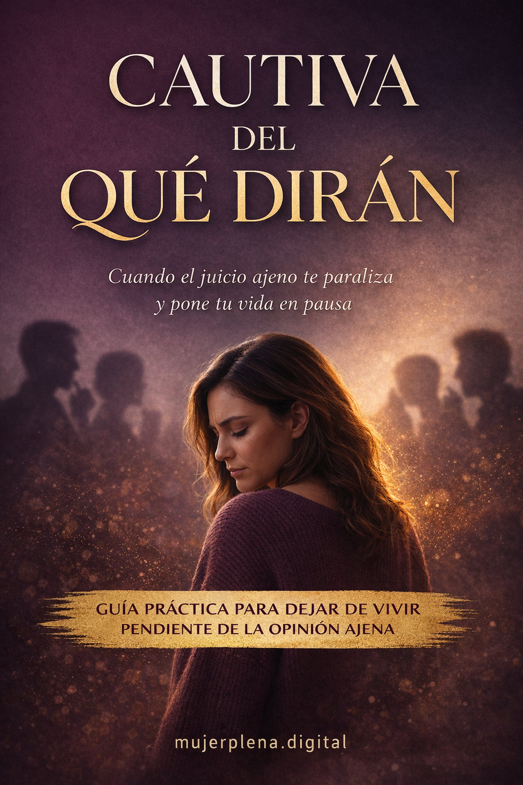 Cautiva del Qué dirán? + Workbook  -  Dejá de vivir para agradar. Empezá a elegirte.