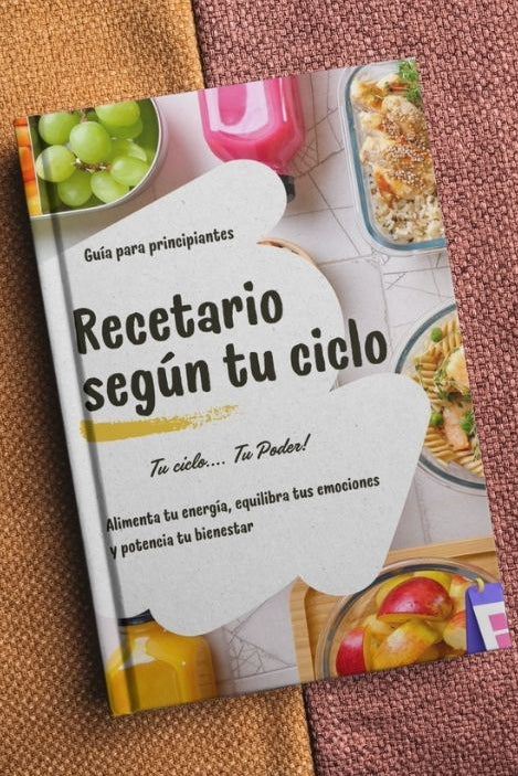 Recetas Fáciles para nutrir cada fase de tu ciclo y potenciar tu energía femenina
