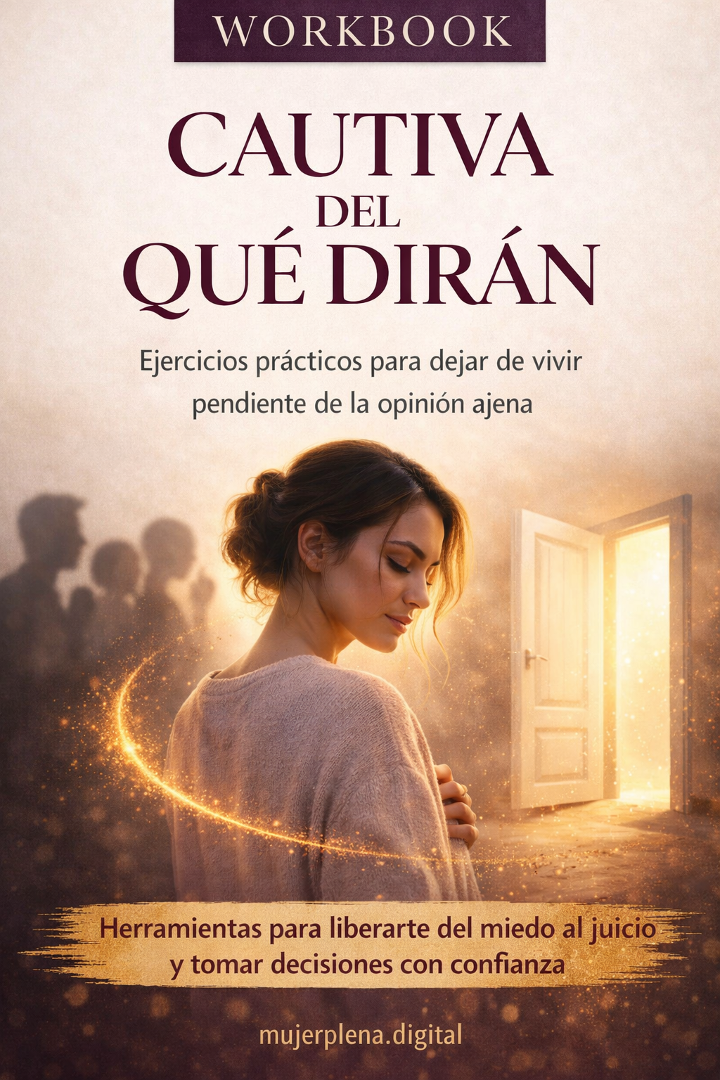 Cautiva del Qué dirán? + Workbook  -  Dejá de vivir para agradar. Empezá a elegirte.